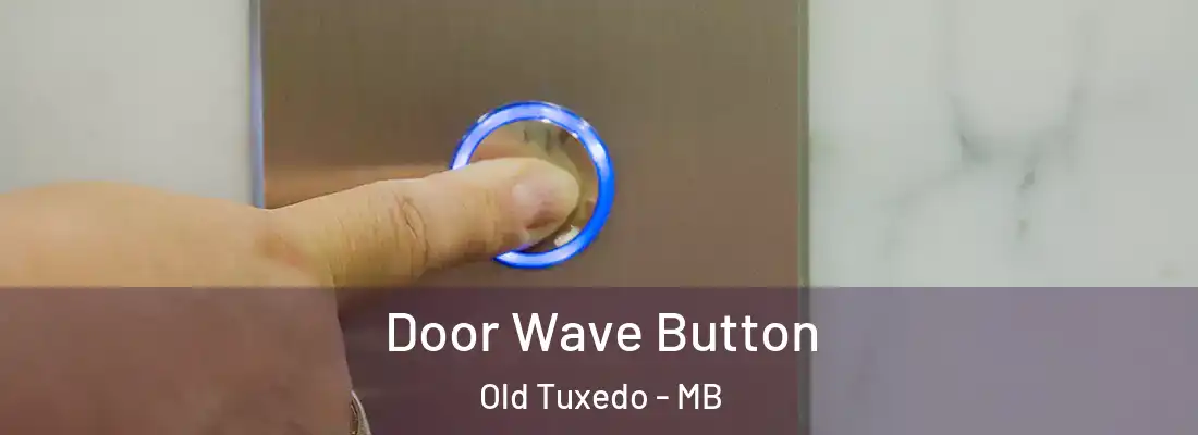  Door Wave Button Old Tuxedo - MB