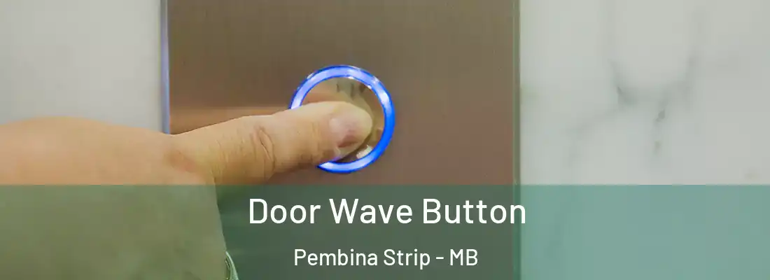  Door Wave Button Pembina Strip - MB