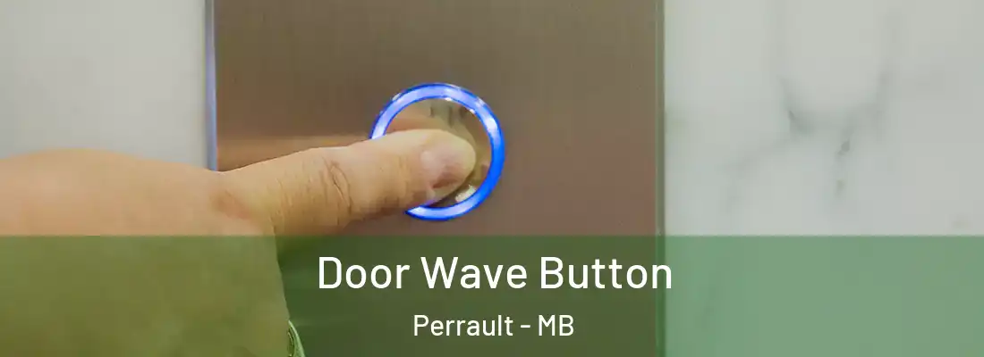  Door Wave Button Perrault - MB