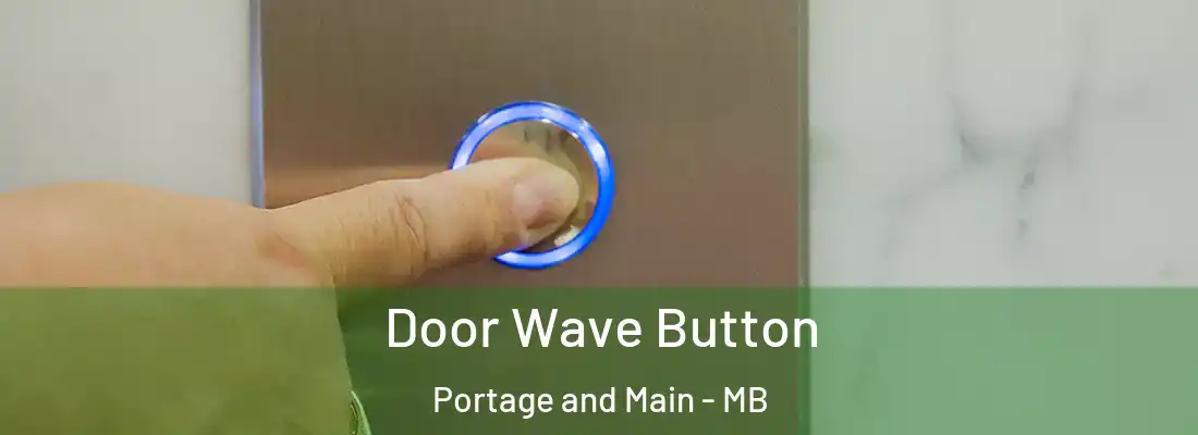  Door Wave Button Portage and Main - MB