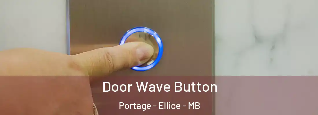 Door Wave Button Portage - Ellice - MB