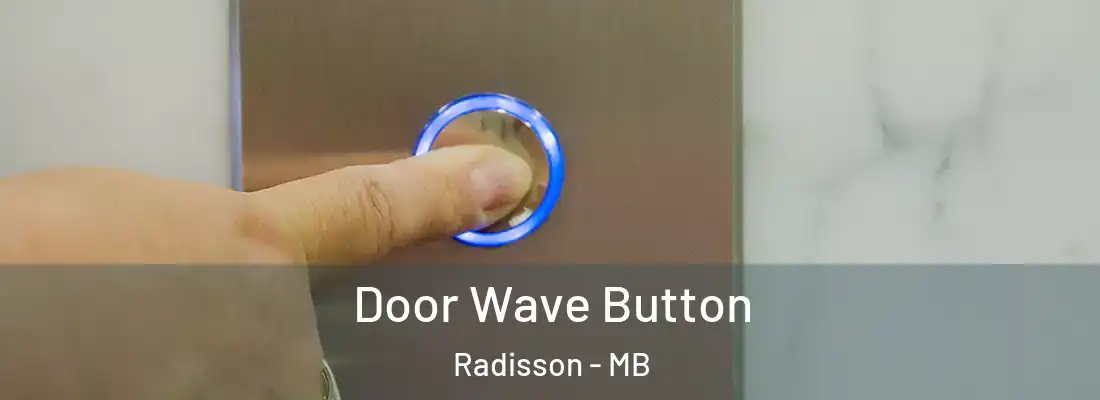  Door Wave Button Radisson - MB