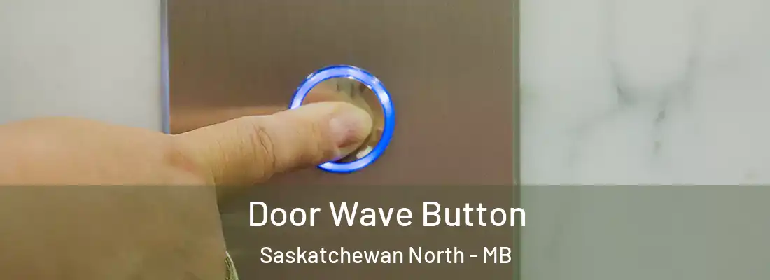  Door Wave Button Saskatchewan North - MB