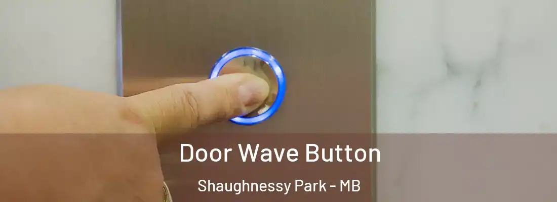  Door Wave Button Shaughnessy Park - MB