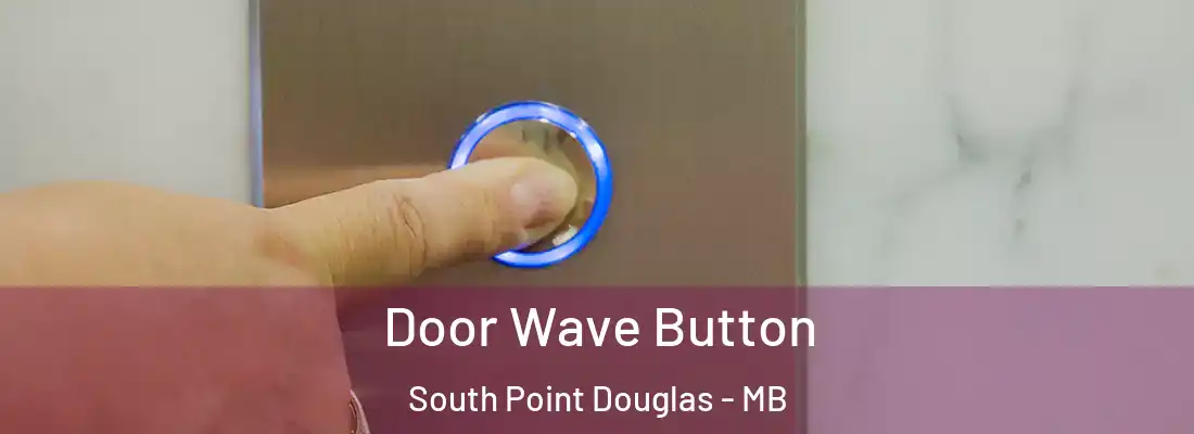  Door Wave Button South Point Douglas - MB