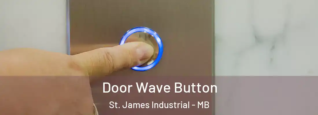  Door Wave Button St. James Industrial - MB