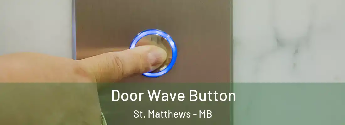  Door Wave Button St. Matthews - MB