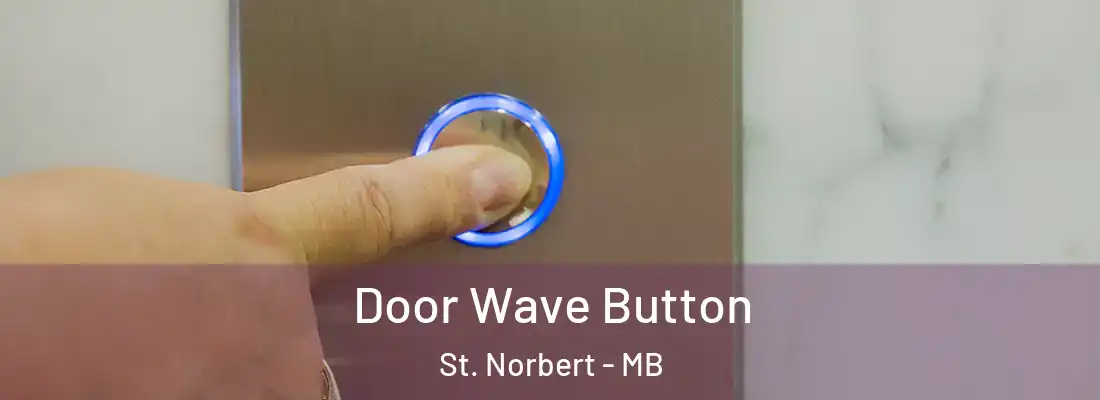  Door Wave Button St. Norbert - MB
