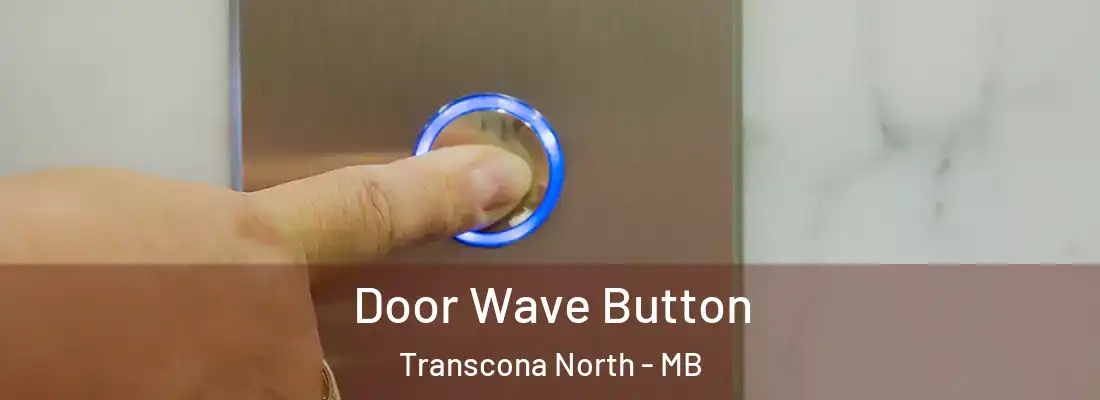  Door Wave Button Transcona North - MB