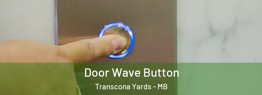  Door Wave Button Transcona Yards - MB