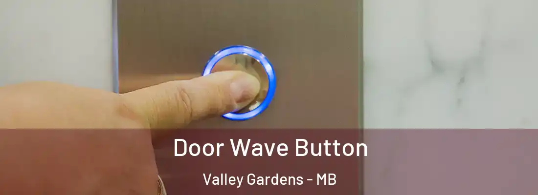  Door Wave Button Valley Gardens - MB