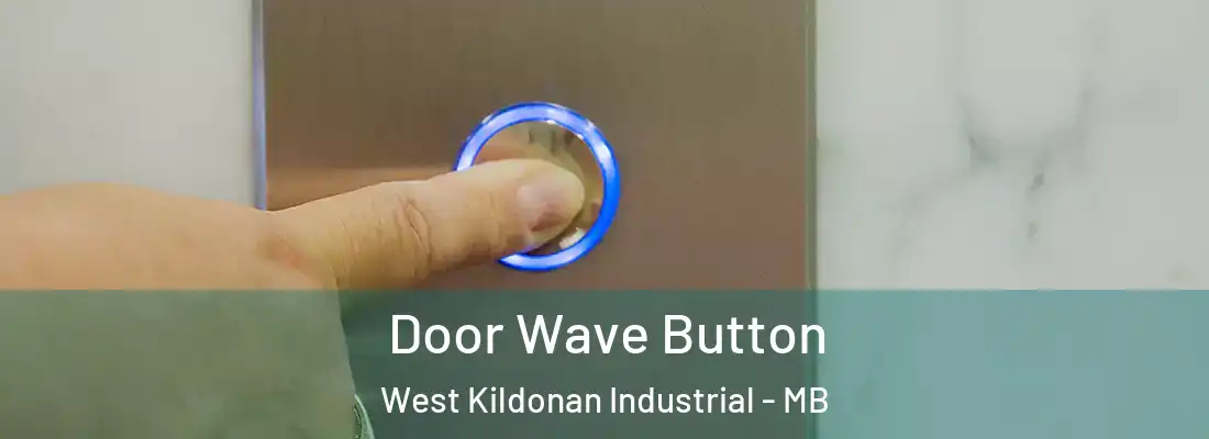  Door Wave Button West Kildonan Industrial - MB