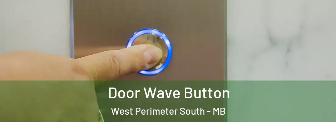  Door Wave Button West Perimeter South - MB