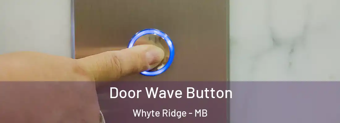  Door Wave Button Whyte Ridge - MB