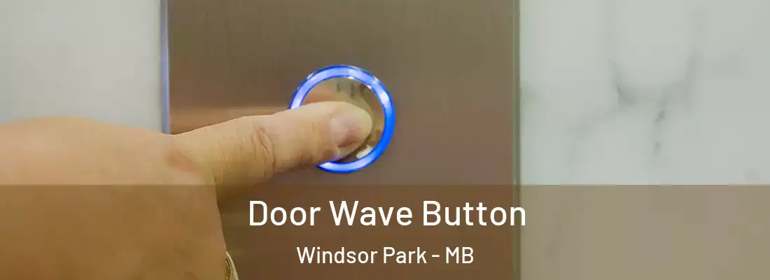  Door Wave Button Windsor Park - MB