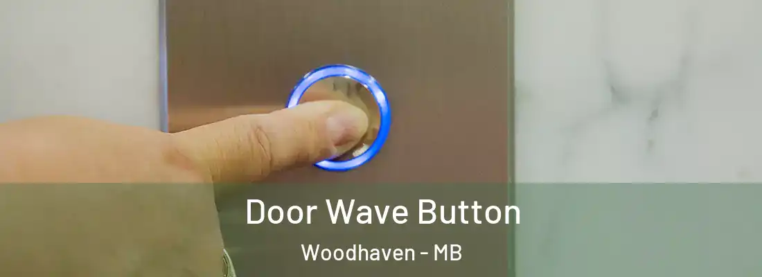  Door Wave Button Woodhaven - MB