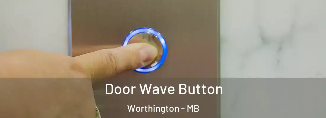  Door Wave Button Worthington - MB