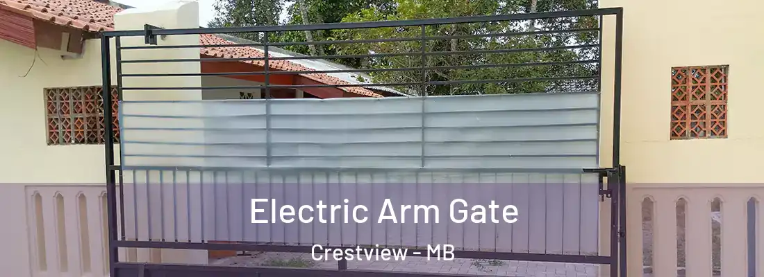  Electric Arm Gate Crestview - MB
