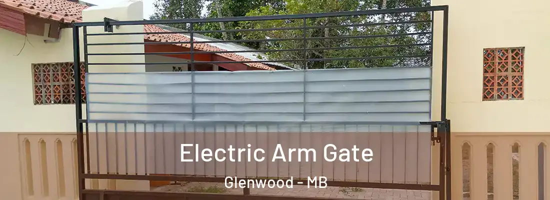  Electric Arm Gate Glenwood - MB