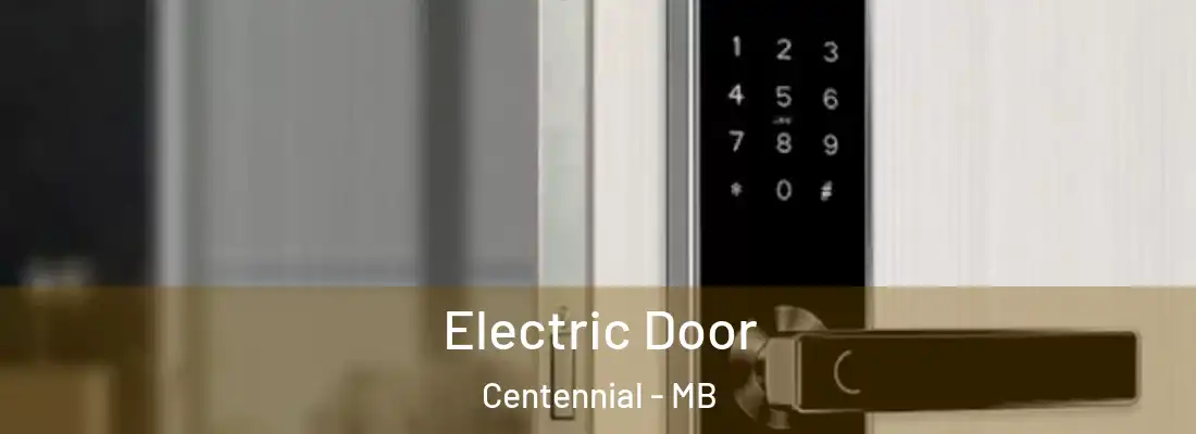  Electric Door Centennial - MB