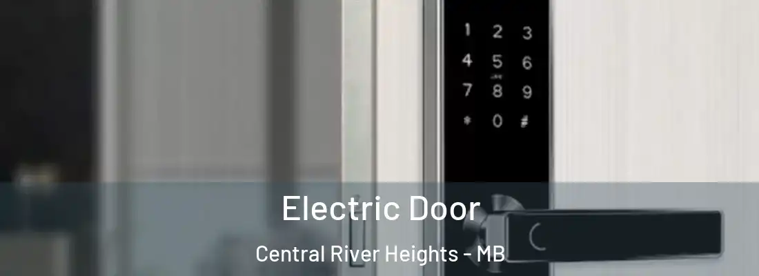  Electric Door Central River Heights - MB