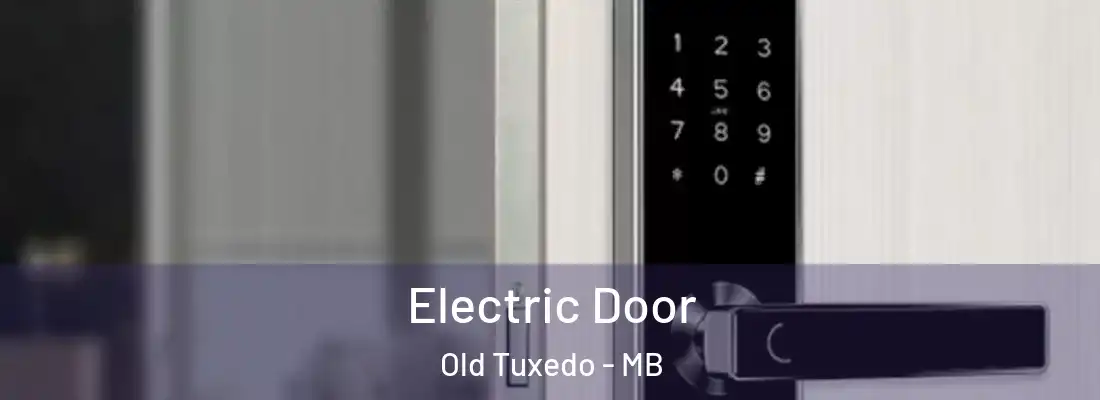  Electric Door Old Tuxedo - MB