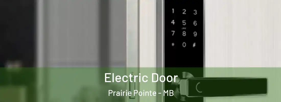  Electric Door Prairie Pointe - MB