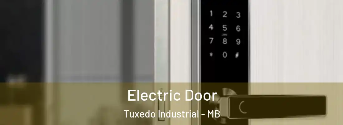  Electric Door Tuxedo Industrial - MB