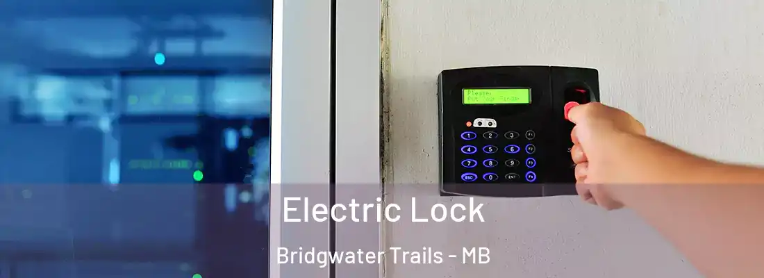  Electric Lock Bridgwater Trails - MB