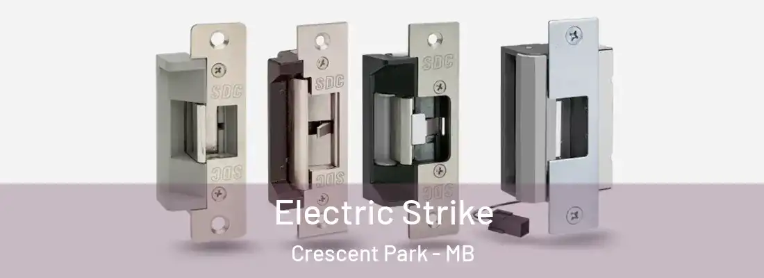  Electric Strike Crescent Park - MB