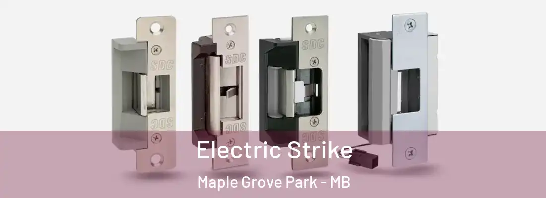  Electric Strike Maple Grove Park - MB