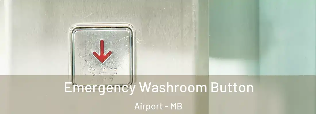  Emergency Washroom Button Airport - MB