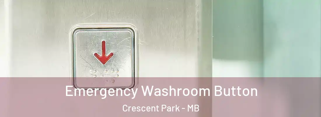  Emergency Washroom Button Crescent Park - MB