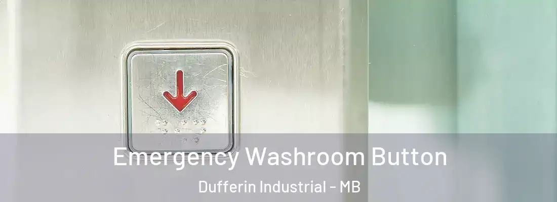  Emergency Washroom Button Dufferin Industrial - MB