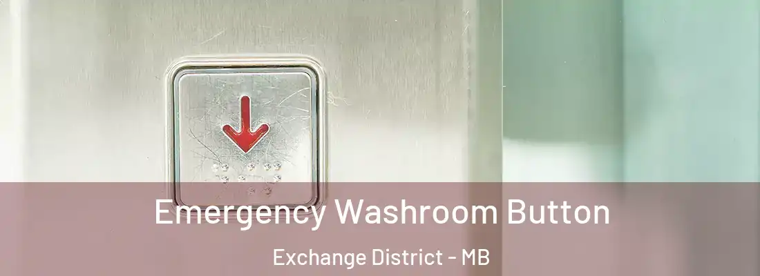  Emergency Washroom Button Exchange District - MB