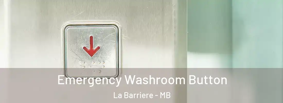  Emergency Washroom Button La Barriere - MB
