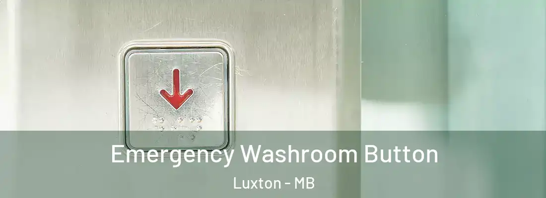  Emergency Washroom Button Luxton - MB