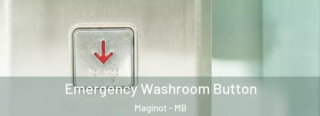  Emergency Washroom Button Maginot - MB