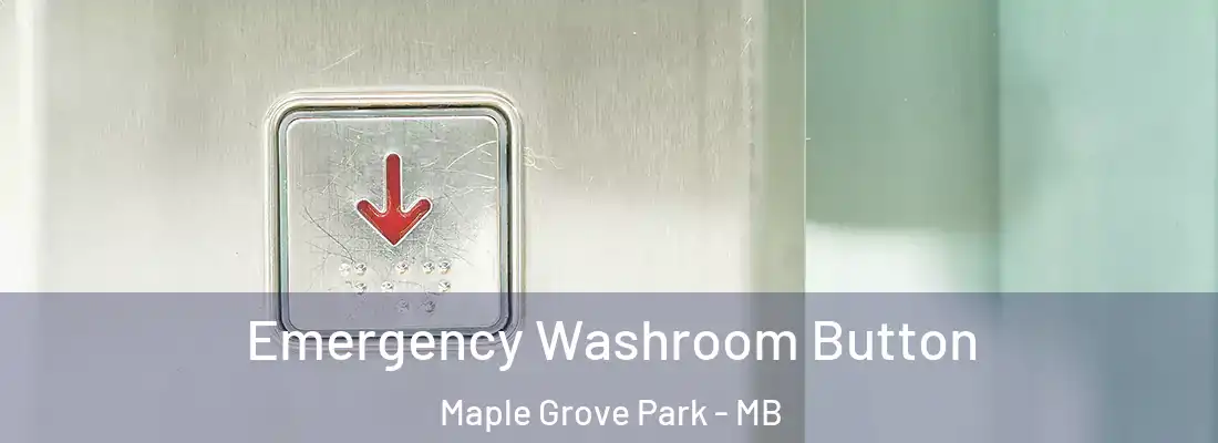  Emergency Washroom Button Maple Grove Park - MB