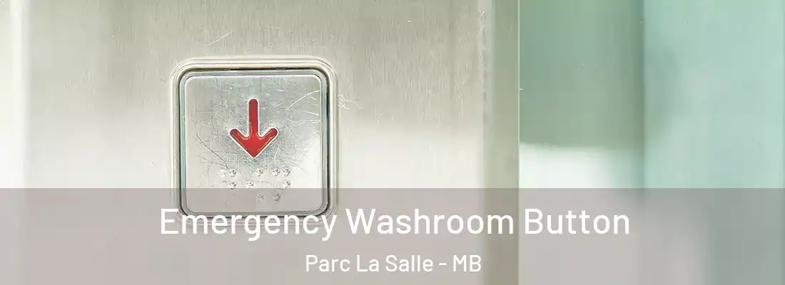  Emergency Washroom Button Parc La Salle - MB