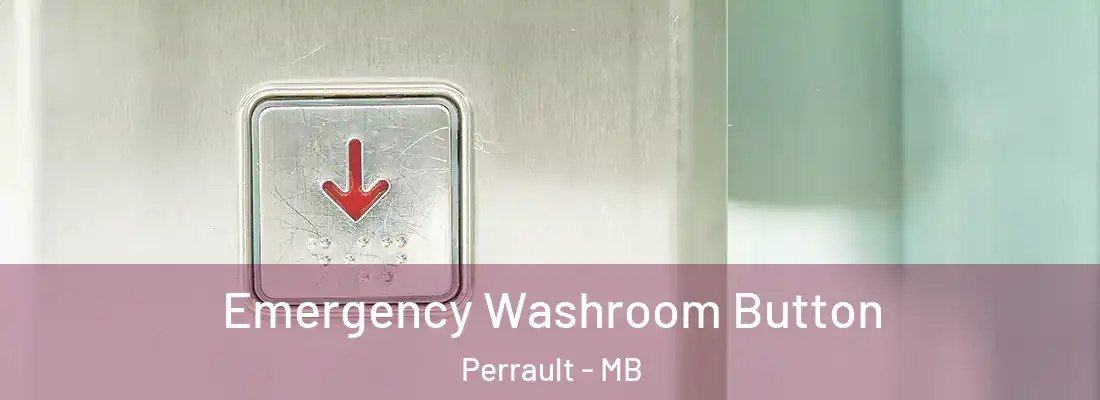  Emergency Washroom Button Perrault - MB