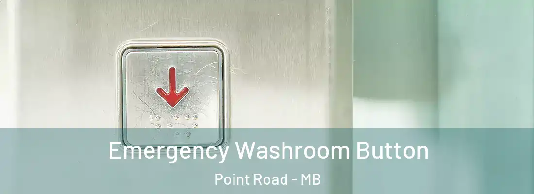  Emergency Washroom Button Point Road - MB
