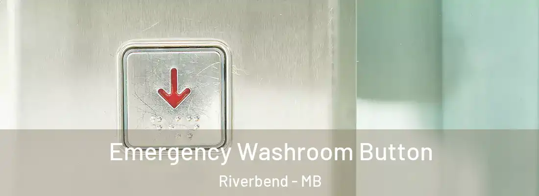  Emergency Washroom Button Riverbend - MB