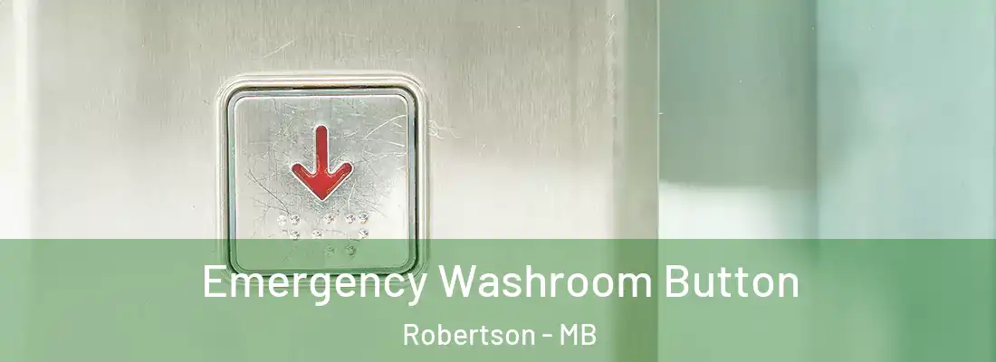  Emergency Washroom Button Robertson - MB