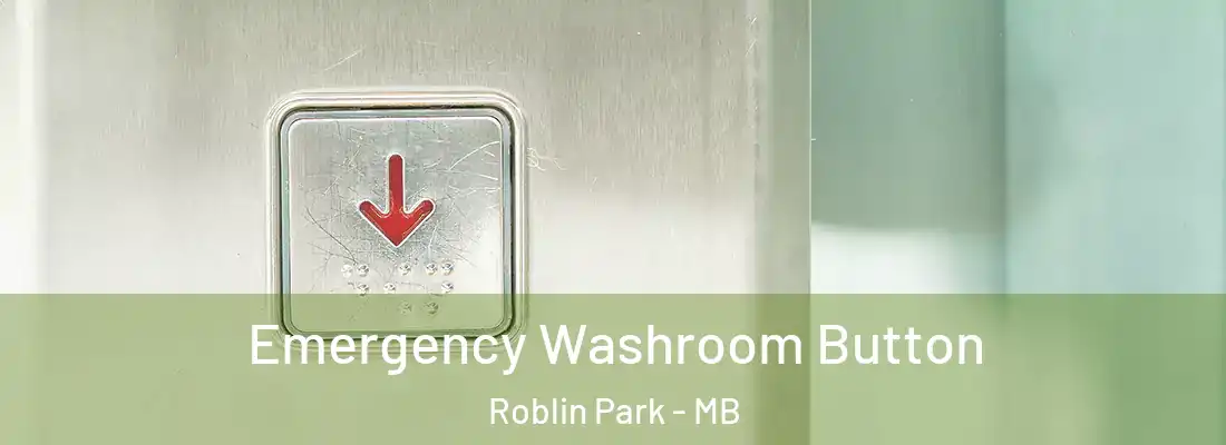  Emergency Washroom Button Roblin Park - MB