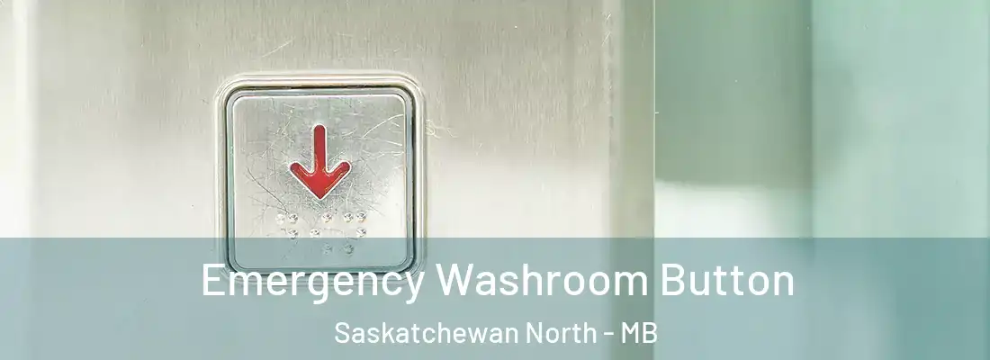  Emergency Washroom Button Saskatchewan North - MB