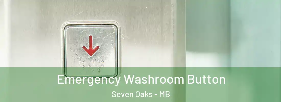  Emergency Washroom Button Seven Oaks - MB