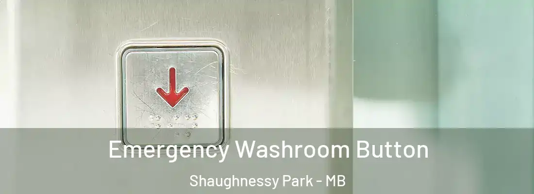  Emergency Washroom Button Shaughnessy Park - MB