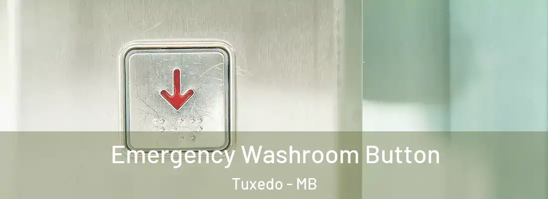  Emergency Washroom Button Tuxedo - MB