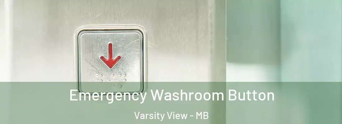  Emergency Washroom Button Varsity View - MB